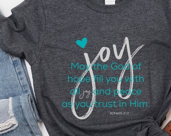 Joy Shirt, Joy Worship Tee, Joy Joy Heart, Christian Clothing, Christian Shirt, Romans Tee, Bible Verse Tee,