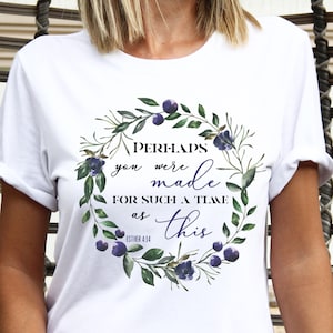 Esther Shirt, Perhaps You Were Made For This, Made For This, Floral Tee, Christian Floral, Christian Shirt, Christian Clothing