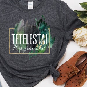 Tetelestai Unisex T-Shirt, Tetelestai, It Is Finished, Bible Verse, Scripture, Jesus Shirt, Christian Shirt, Christian Clothing