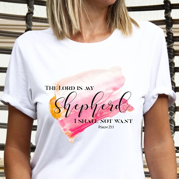 The Lord is my Shepherd T-Shirt, The Lord is my Shepherd, Psalm 23, Womens Christian, Christian Shirt, Christian Clothing, Gift For Her