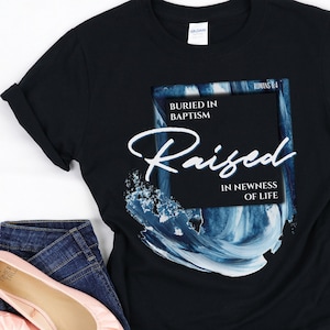 Baptism Tshirt, Raised Shirt, Water Baptism Tee, Baptism Gift, Unisex Shirt, Christian Clothing, Bible Verse Tee, Born 2