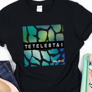 Tetelestai Unisex T-Shirt, Tetelestai, It Is Finished, Bible Verse, Scripture, Jesus Shirt, Christian Shirt, Christian Clothing, Gift Shirt