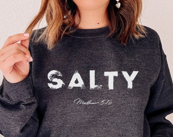 Salty Sweatshirt, Salty Sweater, Salt and Light, Matthew, Salty, Gift For Her, Christian Sweatshirt, Christian Clothing