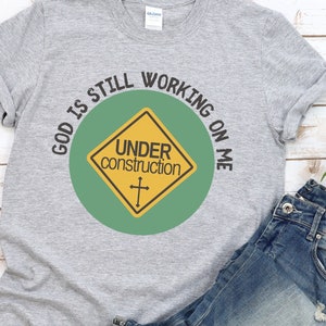 Under Construction Shirt, Cross Shirt, God Is Still Working On Me, Christian Shirt, Jesus Shirts, Unisex Tee, Christian Gift, Religious Tee