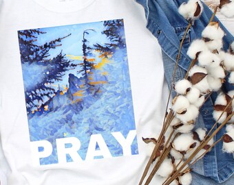 PRAY T-Shirt, Winter Pray Shirt, Scenic Shirt, Religious T-shirt, Pray On It, Womens Christian Tee, Christian Clothing, Gift For Her