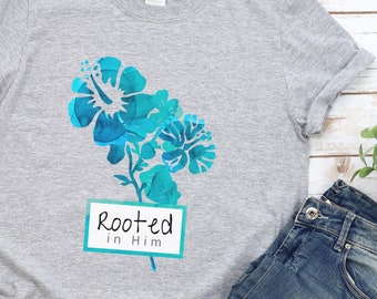 Verwurzelt in Ihm christliches T-Shirt für Frauen/ Kolosser 2:6-7/ Süßes Blumen Tshirt für Sie / Glaube basiertes T-Shirt für Mama / T-Shirt für Sie