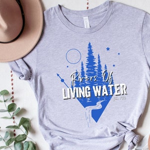 Living Water T-Shirt, Rivers of Living Water, Bible Verse Tee, Christian Shirt, Mountain River Tee, Christian Clothing, Jesus Shirts