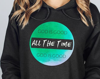 God Is Good All The Time Unisex Hoodie, God Is Good, All The Time, Christian Hoodie, Christian Apparel, Christian Gift