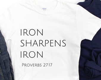 Iron Sharpens Iron T-Shirt, Iron Sharpens Iron, Proverbs 27, Bible Verse Shirt, Christian Clothing, Christian Apparel