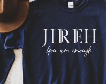 Jireh You Are Enough Shirt, Elevation Worship, Worship Sweatshirt, Christian Worship Shirt, Christian Gift, Jireh Song Tee, JIREH SWEATSHIRT