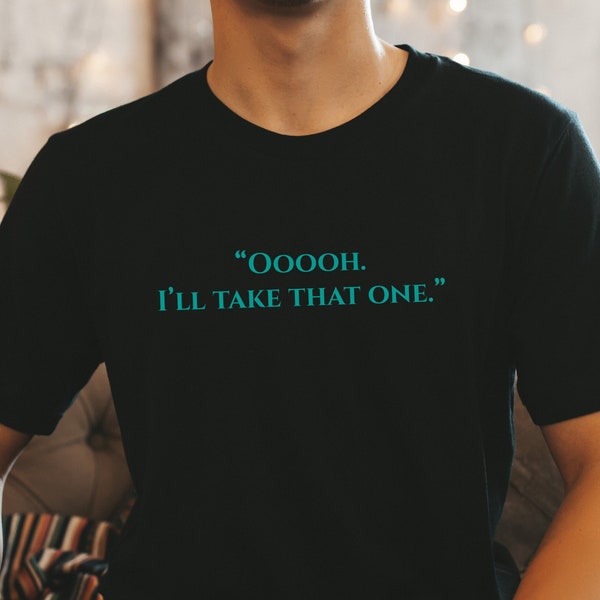 Ooooh I’ll Take That One, The Chosen 2 Shirt, The Chosen Quote, Favorite Chosen Quote, Chosen Shirts, Chosen Series, Christian Shirt Gift