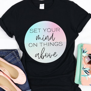 Set Your Mind, On Things Above, Colossians T-Shirt, Womens Christian, Christian Clothing, Christian Shirt,