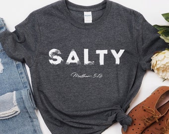 Salty T-Shirt, Salty Top, Salty Tee, Salt and Light, Matthew, Salty Tshirt, Gift For Her, Christian Shirt, Christian Clothing