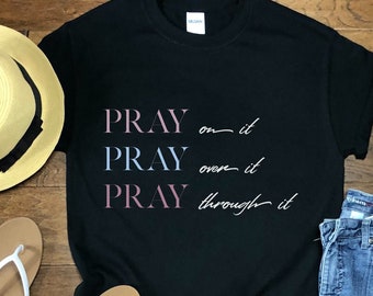 Christian Shirts, Faith T-shirt, Religious Shirt, Christian Tees, Jesus Shirt, Christian Shirts for Women and Men, Pray on It Shirt