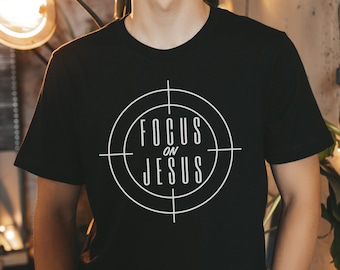 Focus on Jesus Shirt, Jesus Focus, Discipleship Tee, Christian Shirt, Jesus Shirts, Christian Gift, Christian Clothing