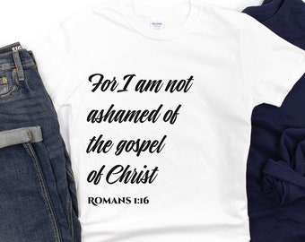 Romans 1:16 T-Shirt, Romans 1 Tee, Romans Shirt, Bible Verse Shirt, Gospel Of Christ, Christian Clothing, Christian Shirt