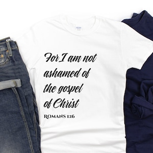 Romans 1:16 T-Shirt, Romans 1 Tee, Romans Shirt, Bible Verse Shirt, Gospel Of Christ, Christian Clothing, Christian Shirt