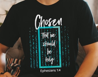 Chosen Unisex T-Shirt, The Chosen 2, Ephesians, Bible Verse, The Chosen Shirt, Christian Shirt, Christian Clothing, Gift Tee