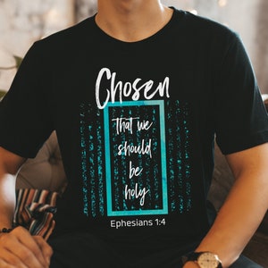 Chosen Unisex T-Shirt, The Chosen 2, Ephesians, Bible Verse, The Chosen Shirt, Christian Shirt, Christian Clothing, Gift Tee