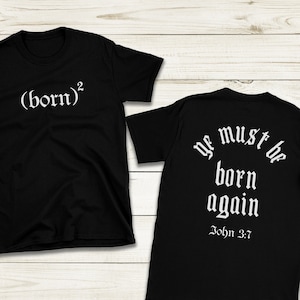 Born 2 Shirt, Born Again Tshirt, Christian Shirt, Ye Must Be Born Again, Bible Verse Tee, Christian Clothing, Faith Shirts, Gift T-shirt