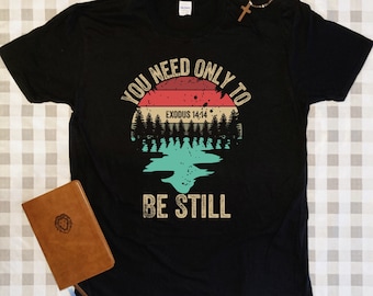 You need only to Be Still Shirt, Christian T-shirt, Sunset and Trees, Psalms Tee, Bible Verse Shirt, Christian Clothing, Jesus Gift Tee
