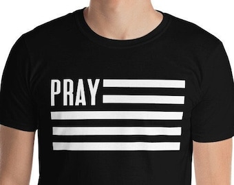 PRAY, Pray Shirt, American Flag, Pray For America, Pray Flag, Patriotic Shirt, Christian Shirts, Revival Shirt