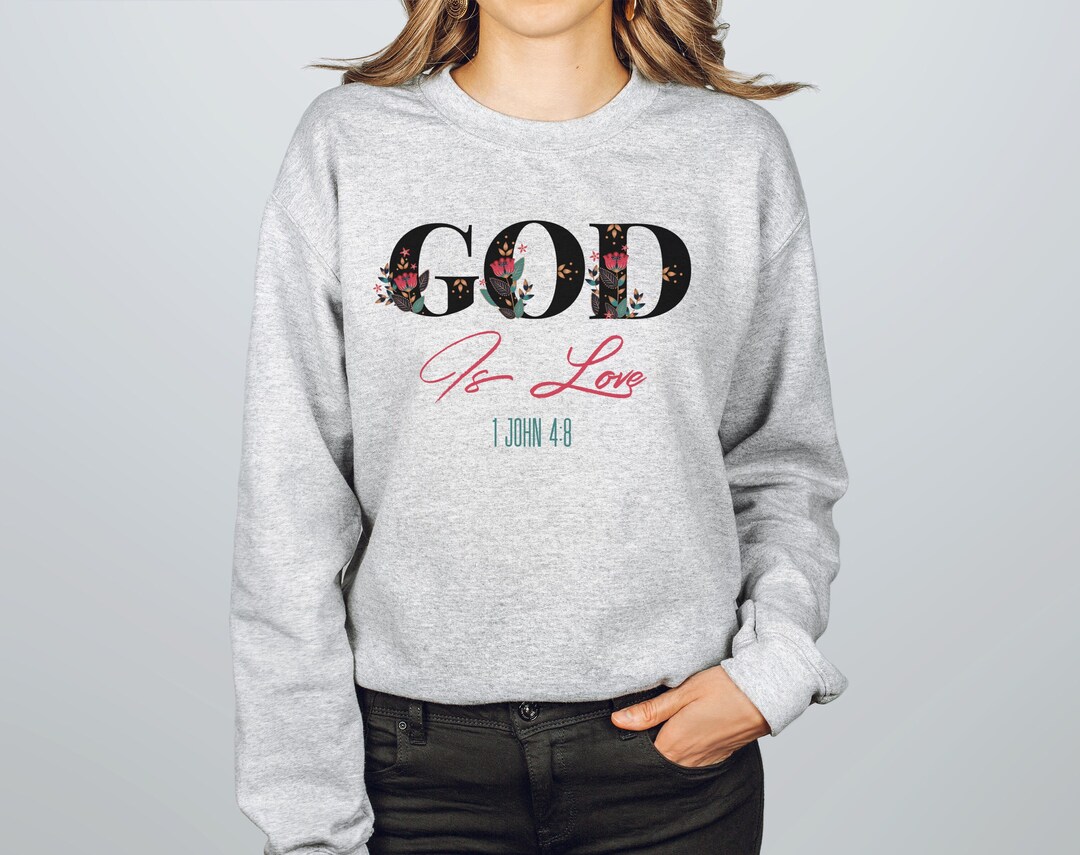 God is Love Sweatshirt, God is Love, Inspirational Sweatshirt, God is ...