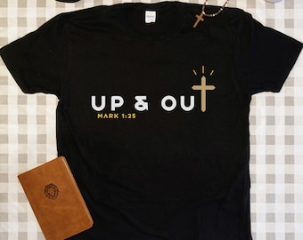 Up & Out Unisex T-Shirt, UP AND OUT, Mark 1:25, Deliverance Tee, Casting Out, Cross Tee, Bible Verse, Christian Shirt