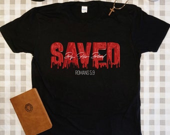 Saved By His Blood T-Shirt, Saved Shirt, Saved, Romans, Bible Verse, Christian Clothing, Jesus Saves Tee