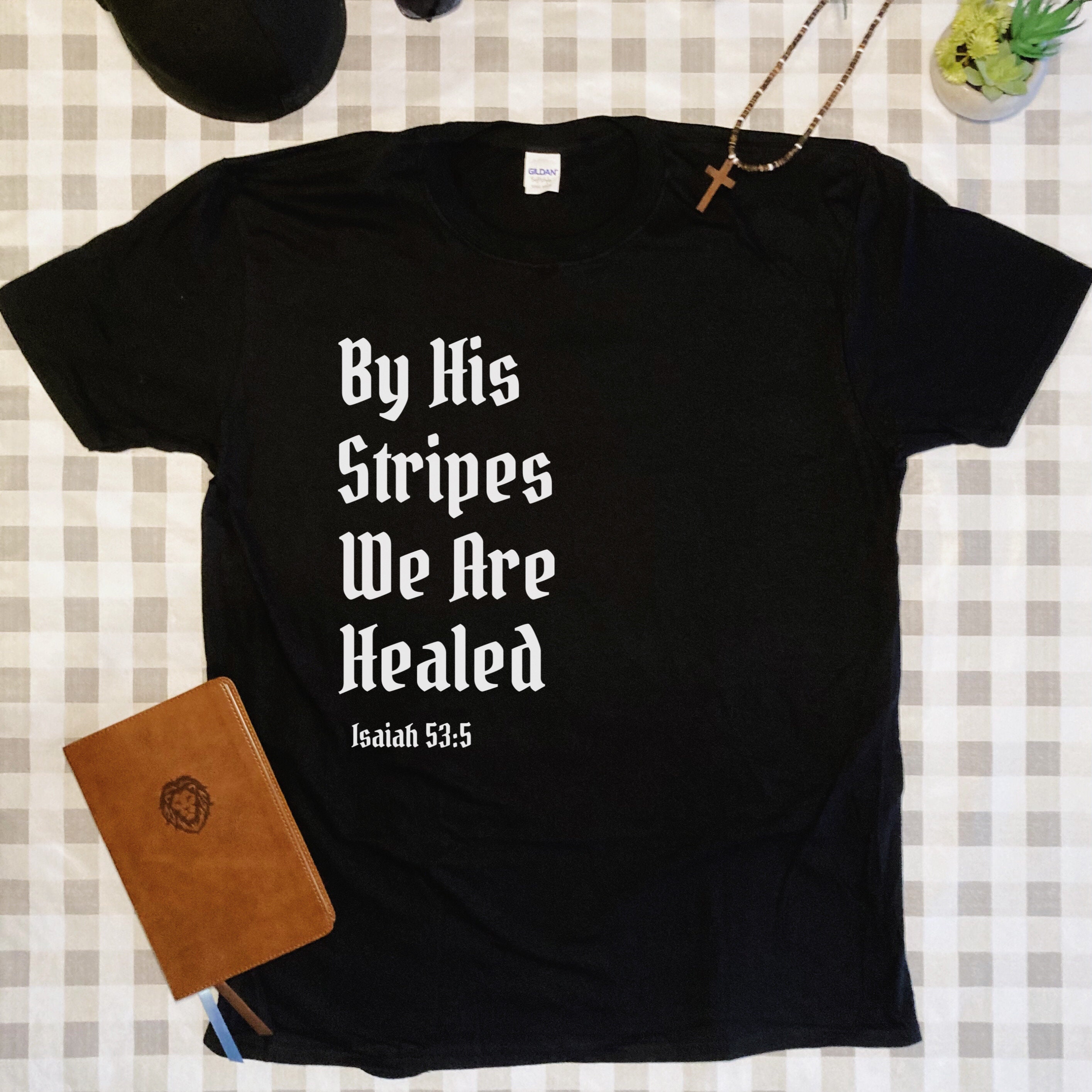 By his Stripes We are Healed T-Shirt By his Stripes We are Healed T-Shirt