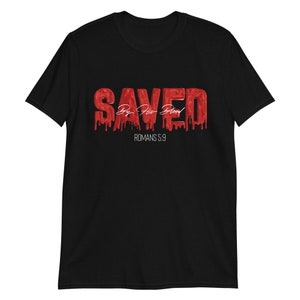 Saved By His Blood T-Shirt, Saved Shirt, Saved, Romans, Bible Verse, Christian Clothing, Jesus Saves Tee image 2