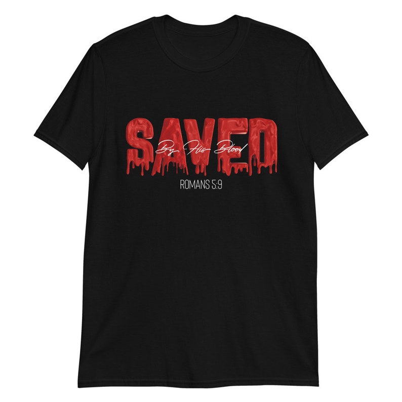 Saved By His Blood T-Shirt, Saved Shirt, Saved, Romans, Bible Verse, Christian Clothing, Jesus Saves Tee image 2