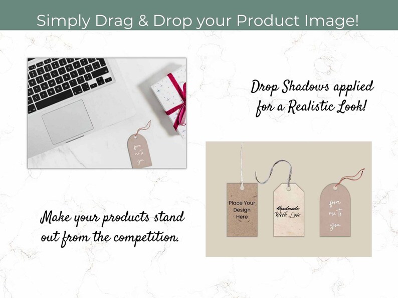 May include: An overhead shot features a laptop, gift box, and three product tags. The tags are in various shapes and colors, with text that reads "Place Your Design Here", "Handmade With Love", and "from me to you". The image also includes the text "Simply Drag & Drop your Product Image!" and "Make your products stand out from the competition."