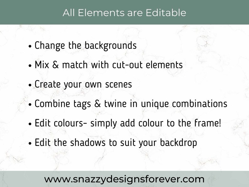 May include: Image with text: "All Elements are Editable." Bullet points describe features: change backgrounds, mix & match elements, create scenes, combine tags & twine, edit colors, and edit shadows. Website address: www.snazzydesignsforever.com.