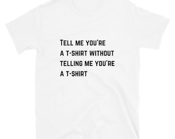 Tiktok "Tell me you're..." Funny Social Media T-Shirt