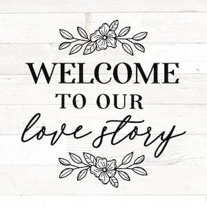 Welcome to our love story svg, Farmhouse sign svg, farmhouse svg, Wedding svg, Wedding sign svg, love svg, love quote svg