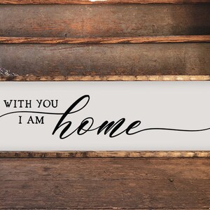 With You I am Home svg, Rustic Svg, Farmhouse Decor, Silhouette Cameo, Cricut, Family svg, home sign svg, family sign svg, farmhouse svg