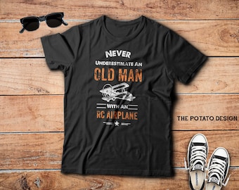 Never Underestimate An Old Man With An RC Airplane T-Shirt / Remote Controlled Plane Shirt / RC Airplane Shirt Retirement Gift
