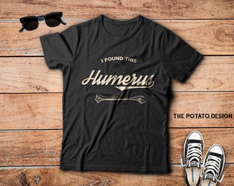 I Found This Humerus T-Shirt, Funny Anatomy Tee, Medical Student Gift