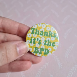 Thanks, It's The BPD 38mm Badge | EUPD | Mental Health | Personality Disorder | Recovery | Button Badge | BPD Badge