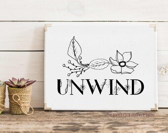 UNWIND Sign, Unwind Bathroom Sign, Relax Printable Wall Art, Bath Decor, Guest Room Art, Digital Art Download