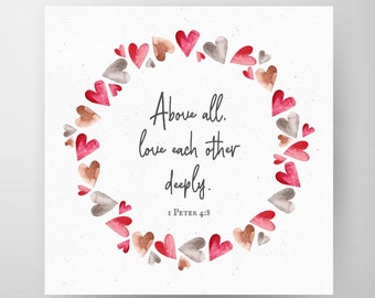 Valentine Bible Verse Printable about Love, 1 Peter 4:8  Above All Else Love Each Other Deeply, Valentine Wall Decor, Digital Download