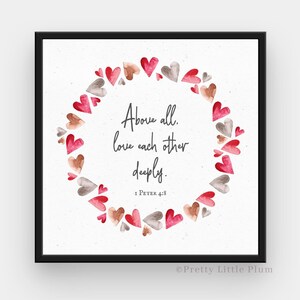 Valentine Bible Verse Printable about Love, 1 Peter 4:8 Above All Else Love Each Other Deeply, Valentine Wall Decor, Digital Download image 3