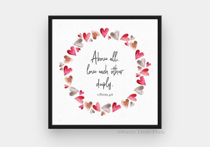 Valentine Bible Verse Printable about Love, 1 Peter 4:8 Above All Else Love Each Other Deeply, Valentine Wall Decor, Digital Download image 3
