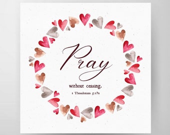 Bible Verse about Prayer, Thessalonians 5:17 Pray without Ceasing, Printable Valentine Wall Decor, Digital Download