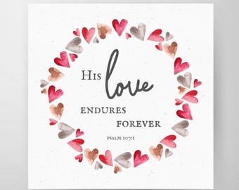 Religious Printable for Valentine's Day, Psalm 107 1, His Love Endures Forever, Scripture about Love, Jesus Loves You, Digital Download