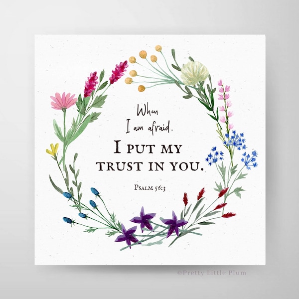 Psalm 56:3 Printable Bible Verse Spring Flowers, When I Am Afraid I Put My Trust in You, Digital Download