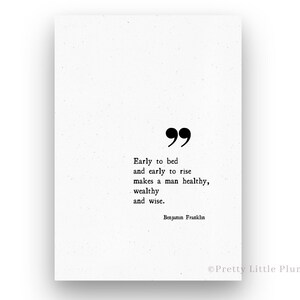 Peut inclure: Citation typographique en noir et blanc sur fond blanc. La citation dit : "Early to bed and early to rise makes a man healthy, wealthy and wise." La citation est attribuée à Benjamin Franklin.