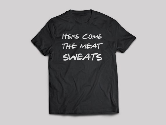 Meat Sweats Joey Tribbiani 