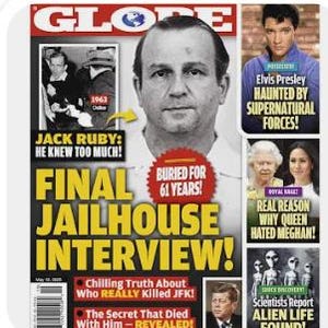 May include: A magazine cover with the title "FINAL JAILHOUSE INTERVIEW!" featuring a man's portrait. Headlines include "Jack Ruby: He Knew Too Much!" and "Chilling Truth About Who REALLY Killed JFK!" Other articles discuss Elvis Presley and aliens.